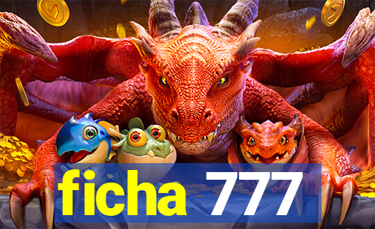 ficha 777